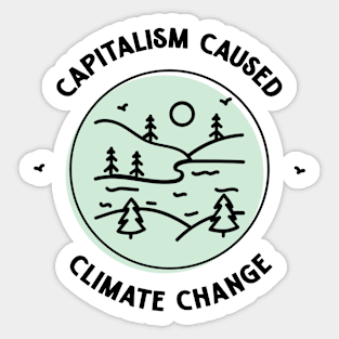 Capitalism Caused Climate Change Sticker